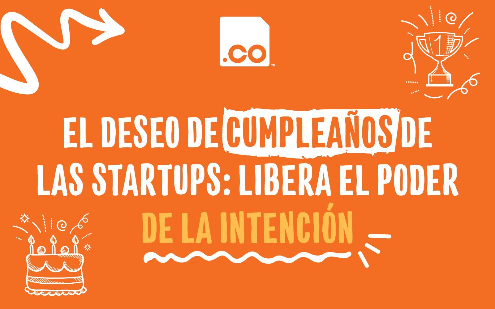 El deseo de cumpleaños de tu startup: 6 consejos para liberar el poder de la intención